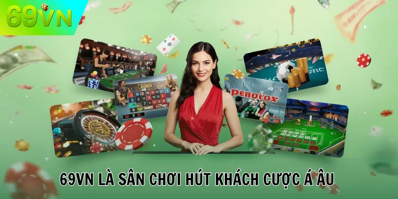 69VN 69VN là sân chơi hút khách cược Á Âu