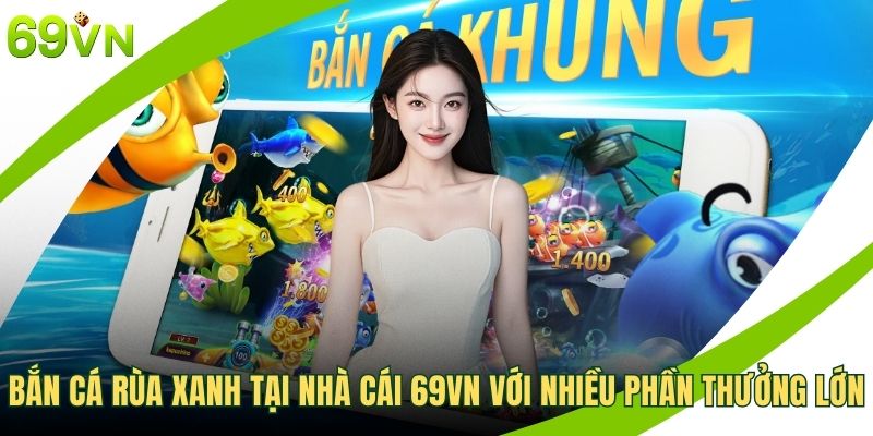 Bắn cá rùa xanh