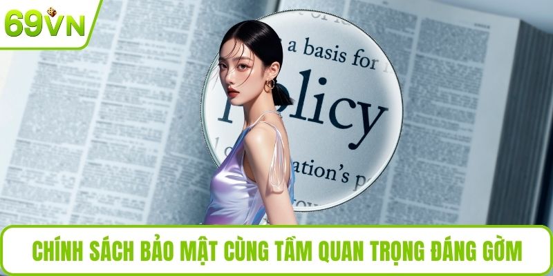 Chính Sách Bảo Mật Chính sách bảo mật cùng tầm quan trọng đáng gờm