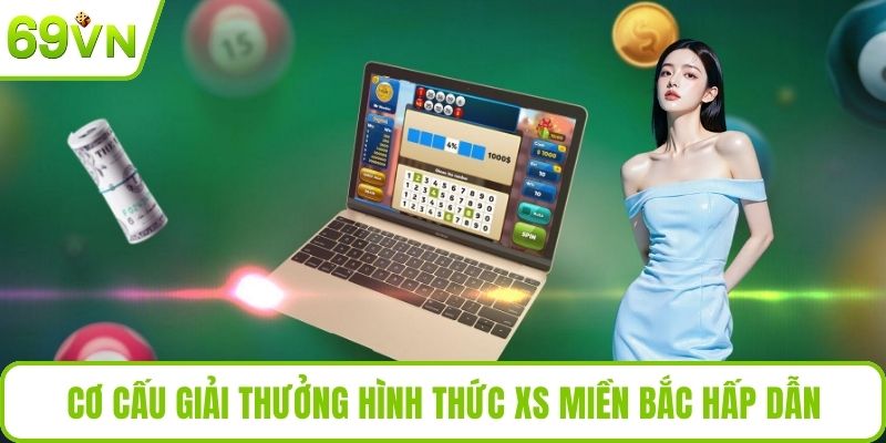 Xổ Số Miền Bắc – Kết Quả Chuẩn Xác, Soi Cầu Hiệu Quả Cơ cấu giải thưởng hình thức XS miền Bắc hấp dẫn
