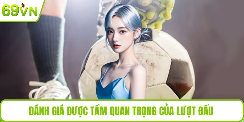 Kèo Tài Xỉu Là Gì? Cách Soi Kèo Chuẩn Xác Nhất Tại App 69VN Đánh giá được tầm quan trọng của lượt đấu