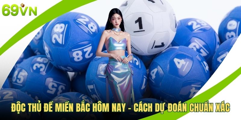 Độc thủ đề miền Bắc hôm nay