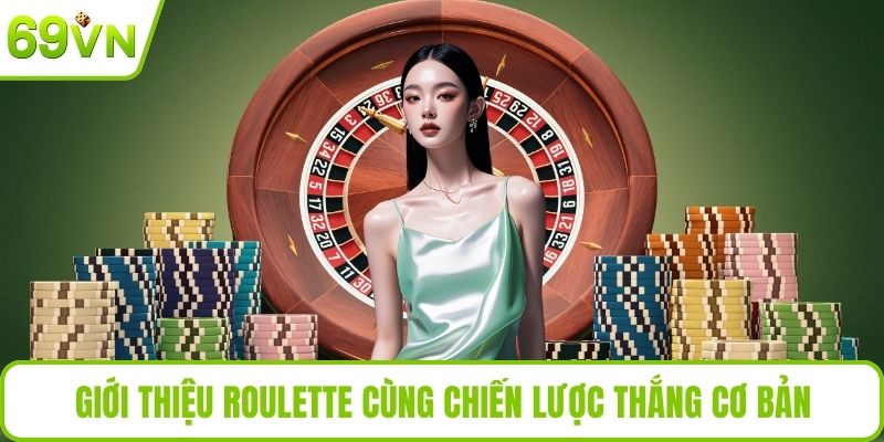 Roulette 69VN – Hướng Dẫn Chiến Thuật Quay Số Đỉnh Cao Số 1 Giới thiệu Roulette cùng chiến lược thắng cơ bản