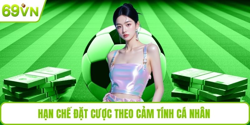 Kèo Tài Xỉu Là Gì? Cách Soi Kèo Chuẩn Xác Nhất Tại App 69VN Hạn chế đặt cược theo cảm tính cá nhân