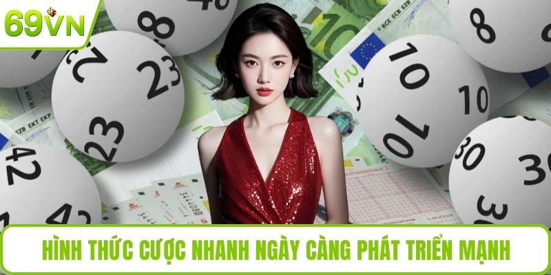 Hình thức cược nhanh ngày càng phát triển mạnh
