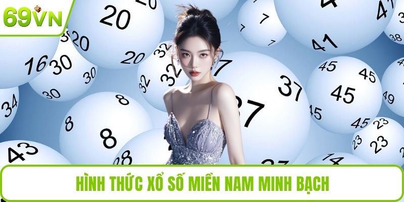 Xổ Số Miền Nam – Cập Nhật Nhanh Và Soi Cầu Chuẩn Xác Hình thức xổ số miền Nam minh bạch