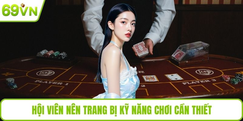 MT Trực Tuyến - Sảnh Casino Đẳng Cấp Với Trải Nghiệm Hấp Dẫn Hội viên nên trang bị kỹ năng chơi cần thiết