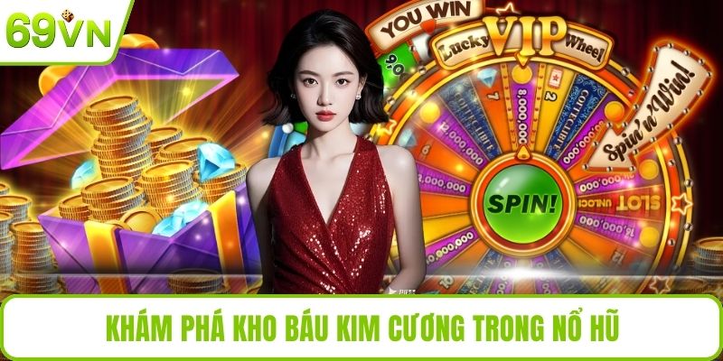 Khám phá kho báu kim cương trong nổ hũ