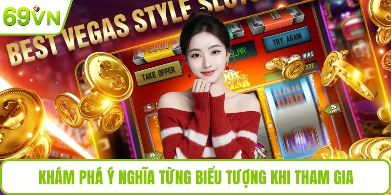 Khám phá ý nghĩa từng biểu tượng khi tham gia