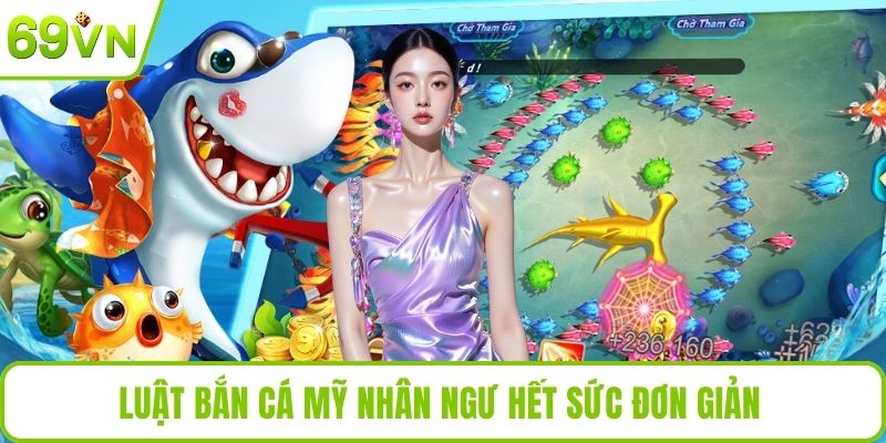 Luật bắn cá mỹ nhân ngư hết sức đơn giản 