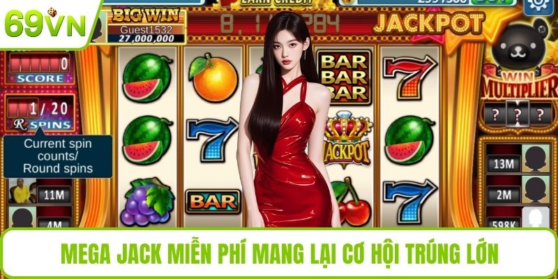 Mega Jack miễn phí mang lại cơ hội trúng lớn
