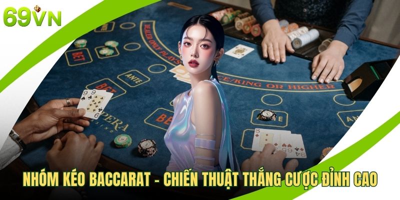 Nhóm kéo baccarat
