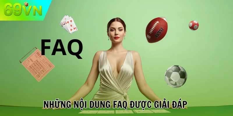 69VN Những nội dung FAQ được giải đáp