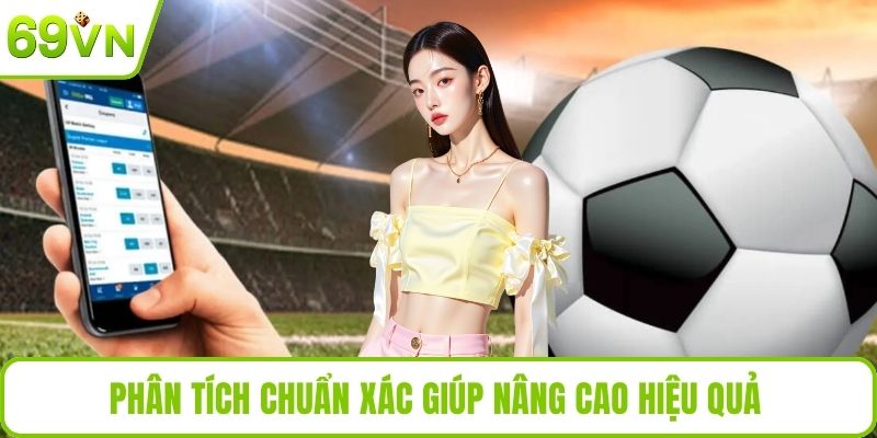Phân tích chuẩn xác giúp nâng cao hiệu quả