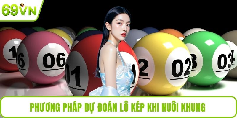 Phương pháp dự đoán lô kép khi nuôi khung 