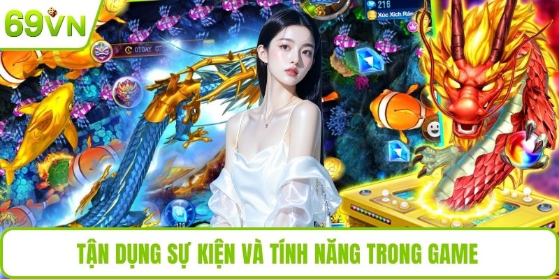 Tận dụng sự kiện và tính năng trong game 