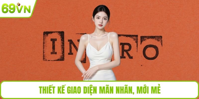 Giới Thiệu 69VN Thiết kế giao diện mãn nhãn, mới mẻ