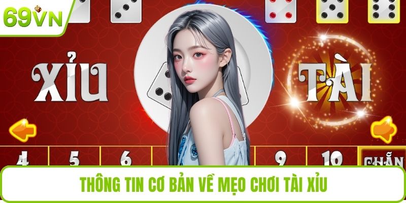 Mẹo Chơi Tài Xỉu Hiệu Quả Dễ Áp Dụng Cho Người Mới Thông tin cơ bản về mẹo chơi tài xỉu