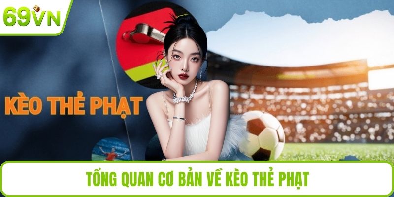 Tổng quan cơ bản về kèo thẻ phạt