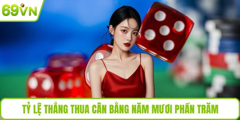 Game Tài Xỉu Trực Tuyến Hấp Dẫn, Độc Đáo Dễ Tiếp Cận Tỷ lệ thắng thua cân bằng năm mươi phần trăm
