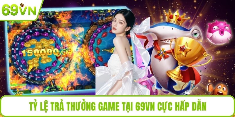 Bắn Cá Rùa Xanh Tại Nhà Cái 69VN Với Nhiều Phần Thưởng Lớn Tỷ lệ trả thưởng game tại 69VN cực hấp dẫn