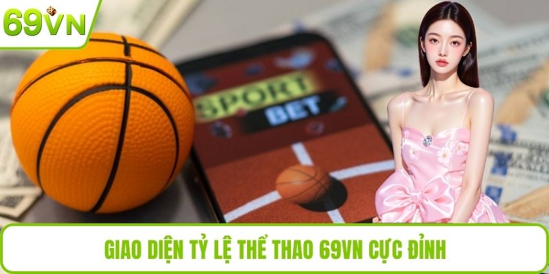 Giao diện tỷ lệ Thể thao 69VN cực đỉnh